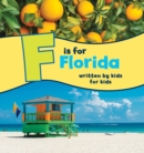 Image for F is for Florida : Written by Kids for Kids