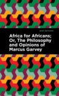 Image for Africa for Africans : ;Or, The Philosophy and Opinions of Marcus Garvey