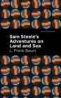 Image for Sam Steele’s Adventures on Land and Sea