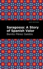 Image for Saragossa: A Story of Spanish Valor
