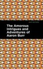 Image for Amorous Intrigues and Adventures of Aaron Burr