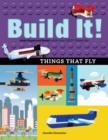 Image for Build It! Things That Fly : Make Supercool Models with Your Favorite LEGO® Parts