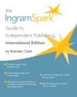 Image for The IngramSpark Guide to Independent Publishing, International Edition