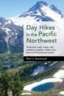 Image for Day Hikes in the Pacific Northwest: 90 Favorite Trails, Loops, and Summit Scrambles within a Few Hours of Portland and Seattle