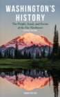 Image for Washington&#39;s history: the people, land, and events of the far Northwest