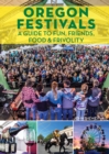Image for Oregon festivals: a guide to fun, friends, food, and frivolity