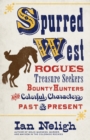 Image for Spurred West: rogues, treasure seekers, bounty hunters, and colorful characters past and present