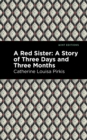 Image for Red sister  : a story of three days and three months