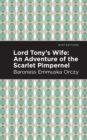 Image for Lord Tony&#39;s wife  : an adventure of the Scarlet Pimpernel