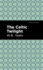 Image for The Celtic twilight