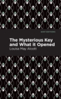 Image for The mysterious key and what it opened