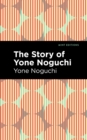 Image for The story of Yone Noguchi