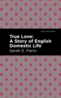 Image for True Love : A Story of English Domestic Life