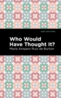 Image for Who Would Have Thought It?: A Novel