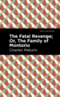 Image for Fatal Revenge; Or, The Family of Montorio