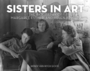 Image for Sisters in art  : the biography of Margaret, Esther, and Helen Bruton