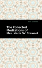 Image for The Collected Meditations of Mrs. Maria W. Stewart