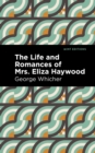 Image for The Life and Romances of Mrs. Eliza Haywood