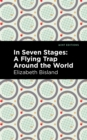 Image for In Seven Stages : A Flying Trap Around the World