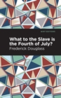 Image for What to the Slave is the Fourth of July?