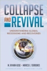 Image for Collapse and revival  : understanding global recessions and recoveries