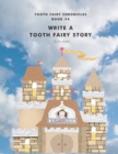 Image for Write A Tooth Fairy Story : Tooth Fairy Chronicles Book #4
