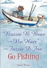 Image for Buzzie B Bear &quot;With No Hair&quot; and Fuzzie D Fox Go Fishing
