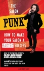 Image for The Salon Punk : How to Make Your Salon a Raging Success
