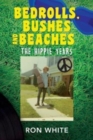 Image for Bedrolls, Bushes and Beaches : The Hippie Years