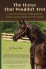 Image for The Horse That Wouldn&#39;t Trot : A Life with Tennessee Walking Horses Lessons Learned and Memories Shared