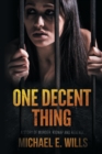 Image for One Decent Thing : A Story of Kidnap, Intrigue and Murder