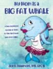 Image for My Mom is a Big Fat Whale : A New Workbook for Kids &amp; Teens to Take the Power Back from Bullies