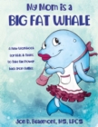 Image for My Mom is a Big Fat Whale: A New Workbook for Kids &amp; Teens to Take the Power Back from Bullies