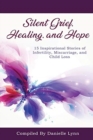 Image for Silent Grief, Healing and Hope