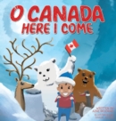 Image for O Canada, Here I Come !