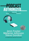 Image for Podcast Authorized : Turn Your Podcast Into a Book That Builds Your Business