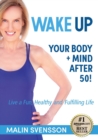 Image for WAKE UP Your Body + Mind After 50!