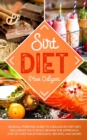 Image for Sirt Diet : Your All-Purpose Guide to a Balanced Sirt Diet, Including the Science Behind the Approach, Step-By-Step Walkthroughs, Recipes, and more!