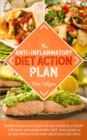 Image for The Anti-Inflammatory Diet Action Plan : Everything You Need to Successfully Start the Anti-Inflammatory Diet; Including a 30-Day Menu Plan and Delicious Recipes!