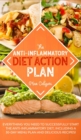 Image for The Anti-Inflammatory Diet Action Plan : Everything You Need to Successfully Start the Anti-Inflammatory Diet; Including a 30-Day Menu Plan and Delicious Recipes!