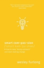 Image for Smart Compassion : How to Stop &quot;Doing Outreach&quot; and Start Making Change