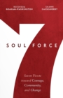 Image for Soul Force : Seven Pivots Toward Courage, Community, and Change