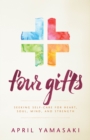 Image for Four gifts: seeking self-care for heart, soul, mind, and strength