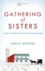 Image for Gathering of sisters: a year with my old order Mennonite family