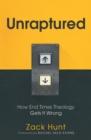 Image for Unraptured: How End Times Theology Gets It Wrong