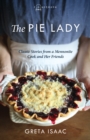 Image for The pie lady: classic stories from a Mennonite cook and her friends