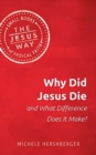 Image for Why Did Jesus Die and What Difference Does It Make?