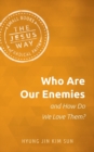 Image for Who Are Our Enemies and How Do We Love Them?