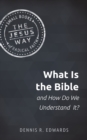 Image for What Is the Bible and How Do We Understand It?