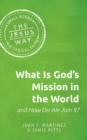 Image for What is God&#39;s mission in the world and how do we join it?